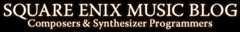 SQUARE ENIX MUSIC BLOG Composers & Synhesizer Programmers