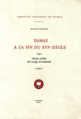 Damas à la fin du XVIe siècle, d’après trois actes de waqf ottomans