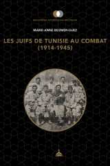 Les juifs de Tunisie au combat (1914-1945)