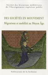 Des sociétés en mouvement. Migrations et mobilité au Moyen Âge