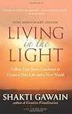 Living in the Light: Follow Your Inner Guidance to Create a New Life and a New World Living in the Light: Follow Your Inner Guidance to Create a New Life and a New World