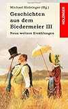 Geschichten aus dem Biedermeier III. Neun weitere Erzählungen
