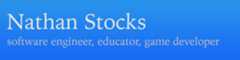 Nathan Stocks - software engineer, educator, game developer
