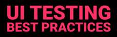 UI testing Best Practices