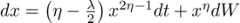 d x = \left(\eta - \frac{\lambda}{2} \right) x^{2 \eta - 1} d t + x^\eta d W