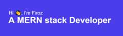 Hi👋 I am Firoz. A MERN stack Developer
