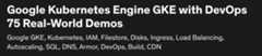 Google Kubernetes Engine GKE with DevOps 75 Real-World Demos Image