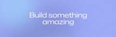 Build something amazing