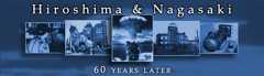 Hiroshima and Nagasaki 60 years later banner