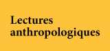 Lectures anthropologiques. Revue de comptes rendus critiques