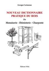 Nouveau dictionnaire pratique du bois de menuiserie ébénisterie charpente Georges Cartannaz