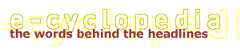 E-cyclopedia: the words behind the headlines