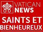 Saints et Bienheureux, VaticanNews