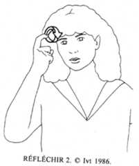 REFLÉCHIR (REFLECT): curved index finger touches the forehead 