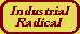 INDUSTRIAL RADICAL