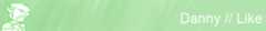Danny Like Banner