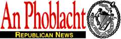 [An Phoblacht]