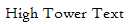 High Tower Text