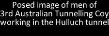 Posed image of men of 3rd Australian Tunnelling Coy working in the Hulluch tunnel