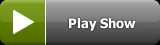 Play Show button