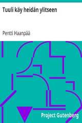 Tuuli käy heidän ylitseen Tuuli käy heidän ylitseen, Pentti Haanpää