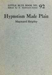 Hypnotism made plain Hypnotism made plain, Maynard Shipley