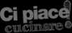 Ci piace cucinare