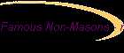 Famous Non-Masons - masonicinfo.com