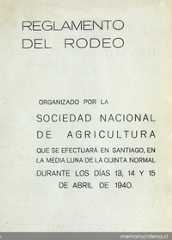 Reglamento del rodeo organizado por la Sociedad Nacional de Agricultura que se efectuará en Santiago, en la media luna de la Quinta Normal durante los días 13, 14 y 15 de abril de 1940