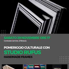 Pomeriggio Culturale con Studio Rufus Handmade Frames