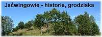 Jaćwingowie - historia i grodziska - kliknięcie spowoduje otwarcie nowego okna