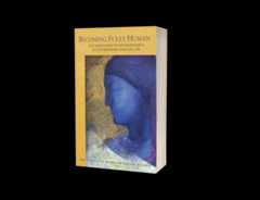 Becoming Fully Human