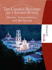 The Church Building as a Sacred Place: Beauty, Transcendence, and the Eternal