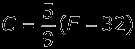 Degrees Celsius equals nine fifths of the quantity degrees Fahrenheit minus 32