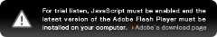 For trial listen, JavaScript must be enabled and the latest version of the Adobe Flash Player must be installed on your computer. Adobe's download page.