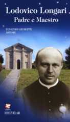 Lodovico Longari, Padre e Maestro