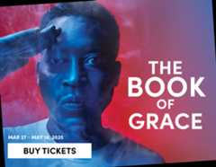 The Book of Grace, Mar 27 - May 18, 2025. Buy Tickets 