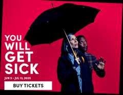 You Will Get Sick - Jun 5 - Jul 13, 2025 - Buy Tickets 