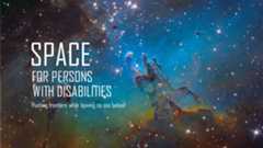 Image of the Eagle Nebula with the title "Space for Persons with Disabilities. Pushing frontiers while leaving no one behind".