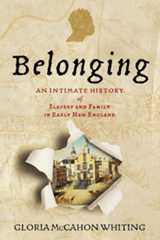 Belonging: An Intimate History of Slavery and Family in Early New England