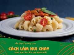 Tổng hợp cách làm các món nui chay