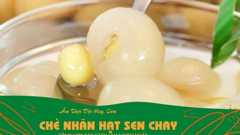 hướng dẫn cách nấu chè nhãn hạt sen chay ngon