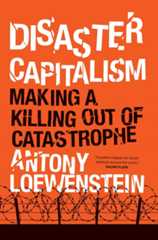 Disaster Capitalism: Making A Killing Out Of Catastrophe