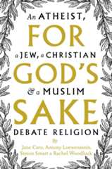 For God's Sake: An Atheist, A Jew, a Christian, and a Muslim Debate Religion