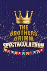 The Brothers Grimm Spectaculathon (one-act)