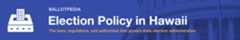 Election Policy State Banners Hawaii.png
