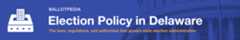 Election Policy State Banners Delaware.png