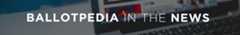 Ballotpedia in the News Page Banner.png