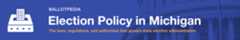 Election Policy State Banners Michigan.png