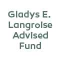 Gladys E. Langroise Advised Fund